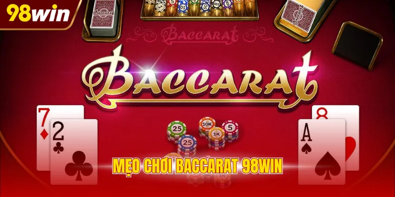 mẹo chơi Baccarat 98WIN